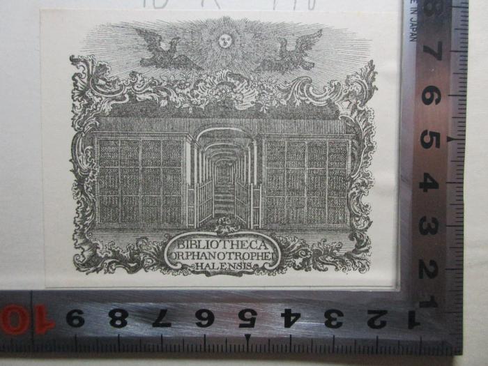 10 K 440 : Griechische Einakter : für Haus und Bühne (1913);- (Franckesche Stiftungen zu Halle. Waisenhaus), Etikett: Name, Ortsangabe, Abbildung; 'Biblioteca
Orphanotrophei
Halensis'. 