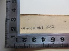 - (Wesselski, Albert Franz Maria ), Stempel: Name, Nummer; 'Wesselski 282 [handschriftlich]'. 