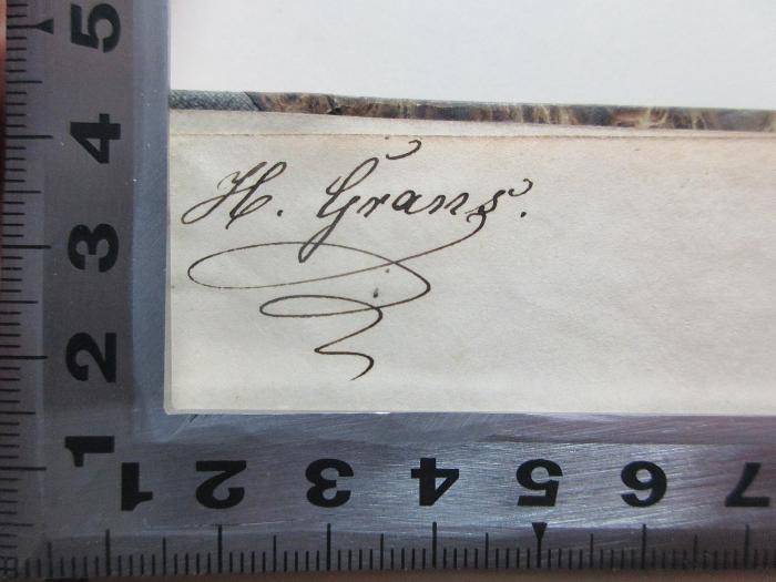 
10 L 408-1 : Meine theatralische Laufbahn (1799);- (Grans, H.), Von Hand: Autogramm; 'H.[?] Grans[?].'. 