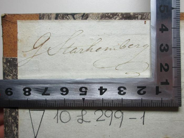 
10 L 299-1 : Leontine : ein Roman (1808);- (Fürstlich-Starhemberg'sche Familien Bibliothek Schloss Eferding), Von Hand: Autogramm; 'G[?] Starhemberg'. 