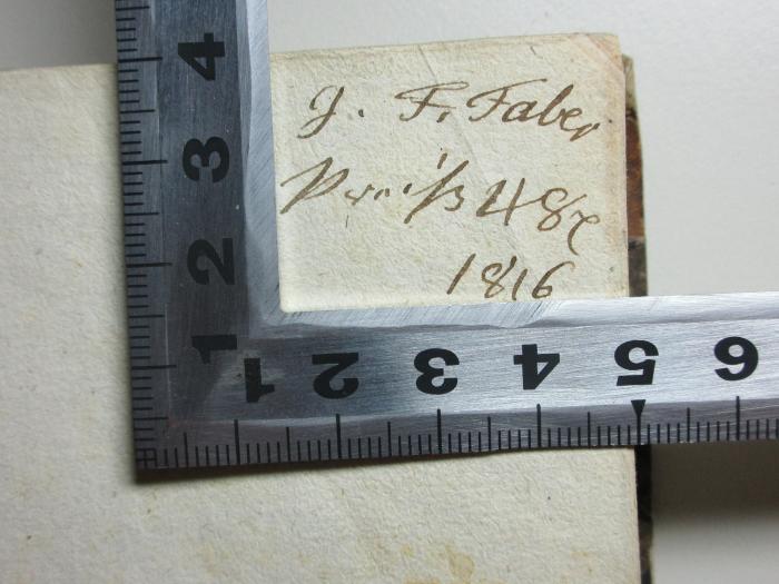 10 L 19-2 : Idyllen (1790);- (Faber, J. F.), Von Hand: Autogramm, Datum; 'J. F. Faber
[?]
1816'. 