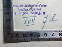 - (Fürstlich-Starhemberg'sche Familien Bibliothek Schloss Eferding), Stempel: Name; 'Fürstlich-Starhemberg'sche
Familien Bibliothek
Schloss Eferding.'. 