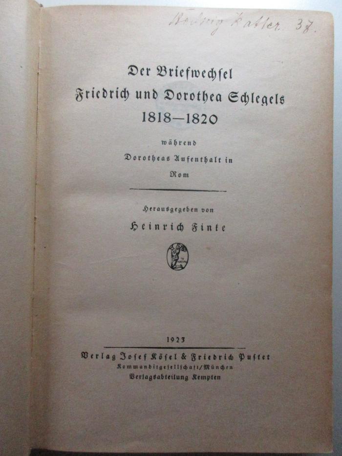 
10 L 316 : Der Briefwechsel Friedrich und Dorothea Schlegels 1818 - 1820 während Dorotheas Aufenthalt in Rom (1923)