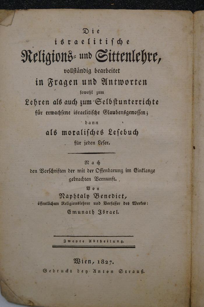 26A.000005 : Die israelitische Religions- und Sittenlehre, vollständig bearbeitet in Fragen und Antworten ... Zweyte Abtheilung = ֭תורת דת משה וישראל

 (1827)
