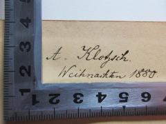 - (Klotzsch, A.), Von Hand: Autogramm, Datum; 'A. Klotzsch.
Weihnachten 1880.'. 