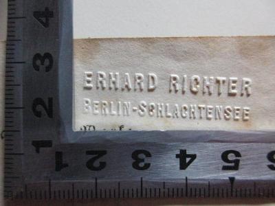 
1 L 73/1&lt;*&gt;-6 : Poetischer und litterarischer Nachlaß (1853);- (Richter, Erhard), Prägung: Name, Ortsangabe; 'Erhard Richter
Berlin-Schlachtensee'. 