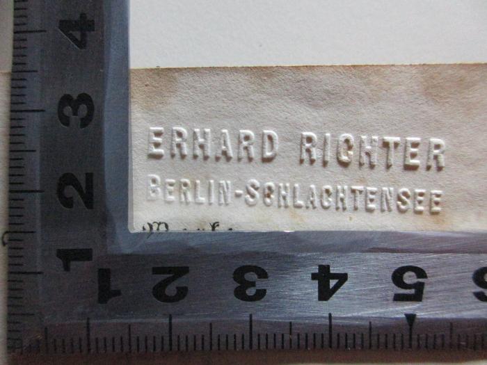 
1 L 73/1&lt;*&gt;-6 : Poetischer und litterarischer Nachlaß (1853);- (Richter, Erhard), Prägung: Name, Ortsangabe; 'Erhard Richter
Berlin-Schlachtensee'. 