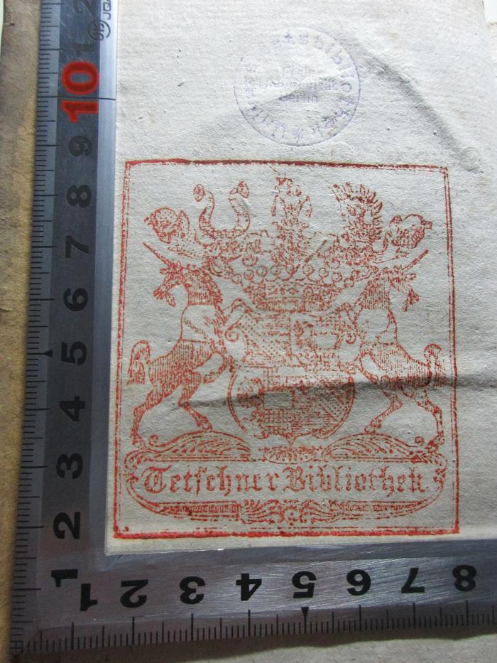 - (Tetschner Bibliothek;Tetschner Bibliothek), Stempel: Wappen, Emblem, Name; 'Tetschner Bibliothek'.  (Prototyp);
1 L 199-1 : Beiträge für die deutsche Schaubühne : in Übersetzungen und Bearbeitungen ausländischer Schauspieldichter (1807)