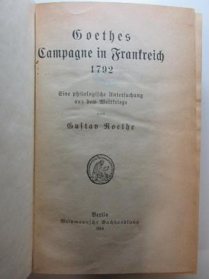 
10 L 475 : Goethes Campagne in Frankreich 1792 : eine philologische Untersuchung aus dem Weltkriege (1919)