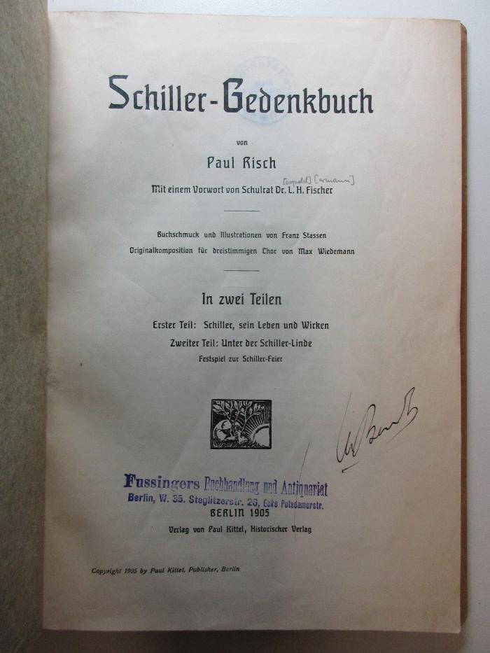 10 L 465 : Schiller-Gedenkbuch : in zwei Teilen ; 1. Schiller, sein Leben und Wirken ; 2. Unter der Schiller-Linde ; Festspiel zu Schiller-Feier (1905)