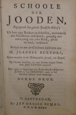 26A.000019 : Schoole Der Jooden, Begrypende het geheele Joodsche Geloof; Uit hun eige Boeken en Schriften, merendeels den Christenen onbekend, grondig met aanwyzing van yder Boek, plaats en blad, verklaard.  (1731)