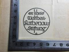 - (Walther-Rathenau-Stiftung), Etikett: Exlibris, Name; 'ex libris
Walther-
Rathenau-
Stiftung'.  (Prototyp)