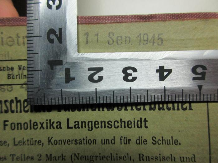 1 N 71&lt;4&gt; : Langenscheidts Taschenwörterbuch der portugiesischen und deutschen Sprache : mit Angabe der Aussprache nach dem phonetischen System der Methode Toussaint-Langenscheidt = Langenscheidt Diccionário portátil das linguas portuguēsa e alemāo : Deutsch-Portugiesisch (1911);-, Stempel: Datum; '11. Sep. 1945'