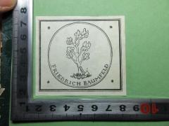 - (Baumfeld, Friedrich), Etikett: Exlibris, Name, Abbildung; 'Friedrich Baumfeld'.  (Prototyp)