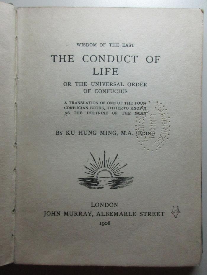 1 P 1 : The conduct of life or the universal order of Confucius : a translation of one of the four Confucian Books, hitherto known as the doctrine of the mean (1908)