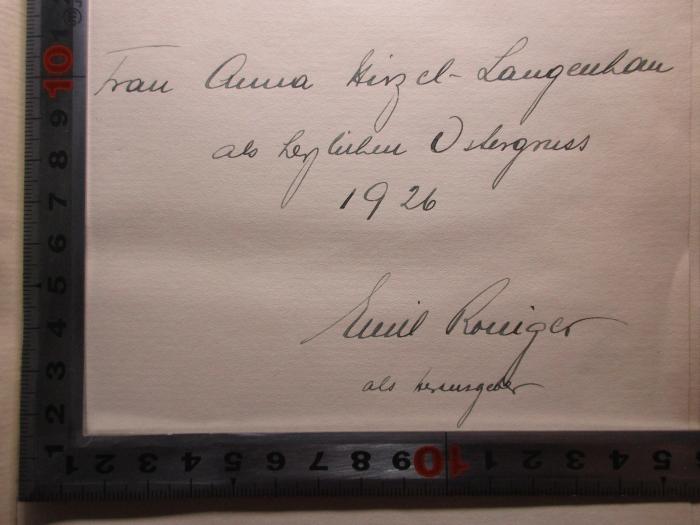- (Hirzel-Langenhan, Anna), Von Hand: Name, Autogramm, Datum, Widmung; 'Frau Anna Hinzel-Langenhan
als herzlichen Ostergruss
1926
Emil Ranger
als Herausgeber'. ;10 N 200 : Liber amicorum Romain Rolland : Romain Rolland sexagenario ex innumerabilibus amicis paucissimi grates agunt (1926)