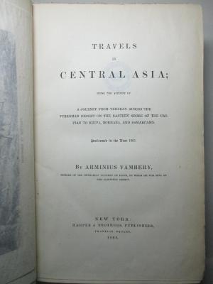 10 P 134 : ravels in Central Asia : being the account of a journey from Teheran across the Turkoman desert on the eastern shore of the Caspian to Khiva, Bokhara, and Samarcand ; performed in the year 1863 (1865)