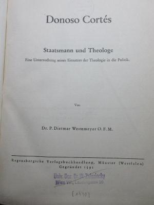 
17 B 200 : Donoso Cortes : Staatsmann und Theologe : eine Untersuchung seines Einsatzes der Theologie in der Politik (1940)