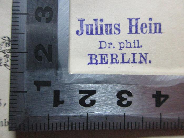 
10 Q 28 : Die Nialssaga (1878);- (Hein, Julius), Stempel: Name, Ortsangabe; 'Julius Hein
Dr. phil.
BERLIN.'. 