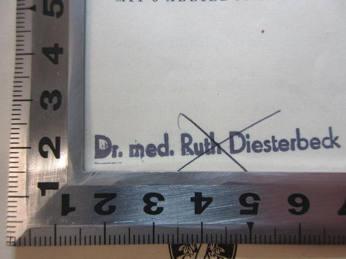 - (Diesterbeck, Ruth), Stempel: Name; 'Dr. med. Ruth Diesterbeck'. ;10 R 145 : Die tägliche gynäkologische Sprechstunde (1941)