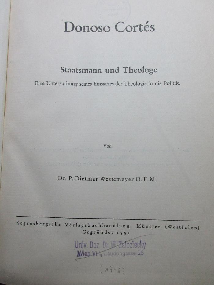 
17 B 200 : Donoso Cortes : Staatsmann und Theologe : eine Untersuchung seines Einsatzes der Theologie in der Politik (1940)