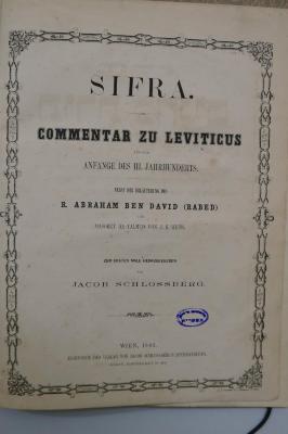 Asch7015 : Sifra. Commentar zu Leviticus aus dem Anfange des III. Jahrhunderts : nebst Erläuterung ... Masoret ha Talmud =  ספרא דבי רב הוא ספר תורת כהנים : כולל מדרשי התנאים הקדושים זכרונם לברכה לספר ויקרא : ... מסורת התלמוד (1862)