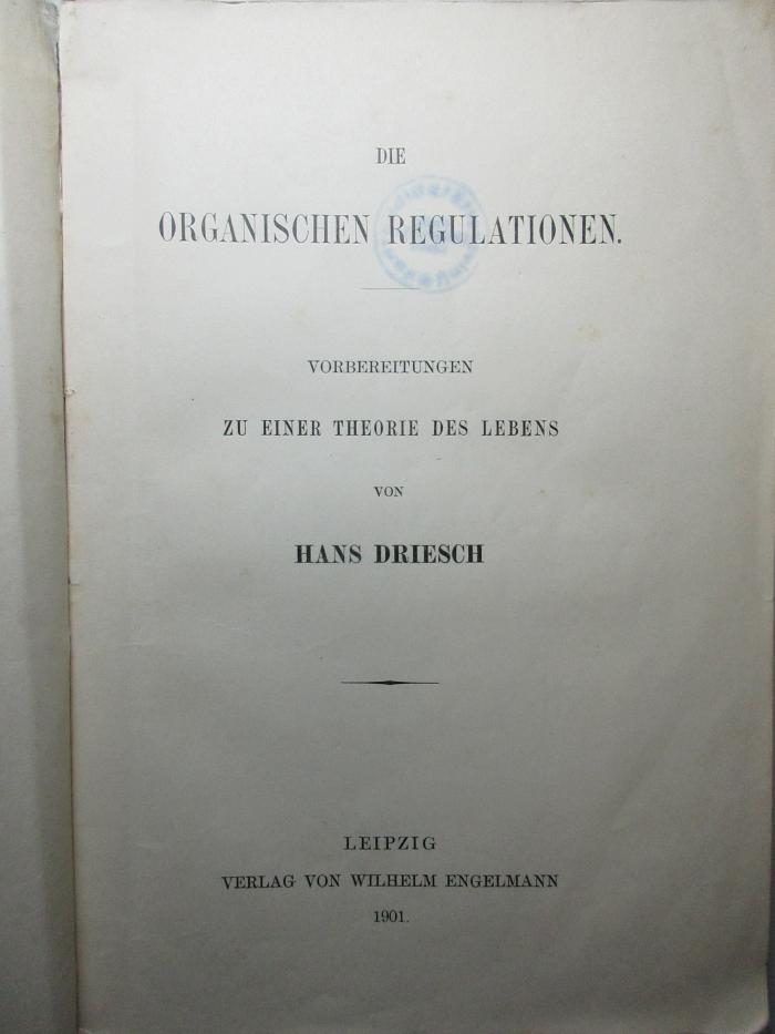 10 S 52 : Die organischen Regulationen : Vorbereitungen zu einer Theorie des Lebens (1901)