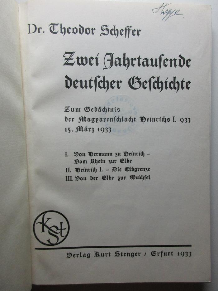 10 X 254 : I. Von Hermann zu Heinrich - Vom Rhein zur Elbe. II. Heinrich I. - Die Elbgrenze. III. Von der Elbe zur Weichsel (1933)