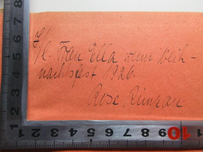 - (Rimpau, Rose;Schmitz-Dornbeck, Ella), Von Hand: Name, Autogramm, Datum, Widmung; 'J./l. Frau Ella zum Weih-
nachtsfest 1926.
Rose[?] Ri[?]'. ;10 X 167&lt;4&gt; : Die ewige Wiederkehr : Novellen (1922)