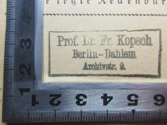 - (Kopsch, Friedrich), Stempel: Name, Ortsangabe; 'Prof. Dr. Fr. Kopsch
Berlin-Dahlem
Archivstr. 2'. 