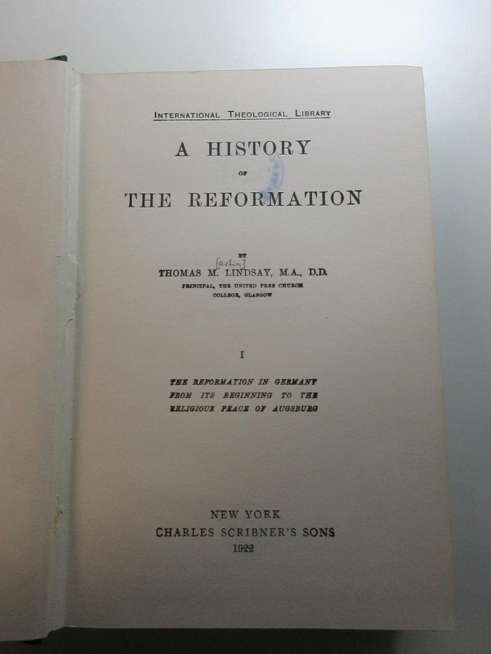 2 B 49-1 : A History of the Reformation : the Reformation in Germany from its beginning to the religious Peace of Augsburg (1922)