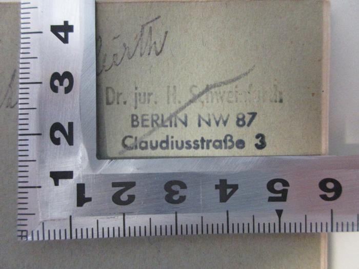 - (Schweinfurth, H.), Stempel: Name, Ortsangabe; 'Dr. jur. H. Schweinfurth
BERLIN NW 87
Claudiusstraße 3'. ;2 C 236 : Die Peinliche Gerichtsordnung Kaiser Karls V. = Constitutio criminalis Carolina (1900)