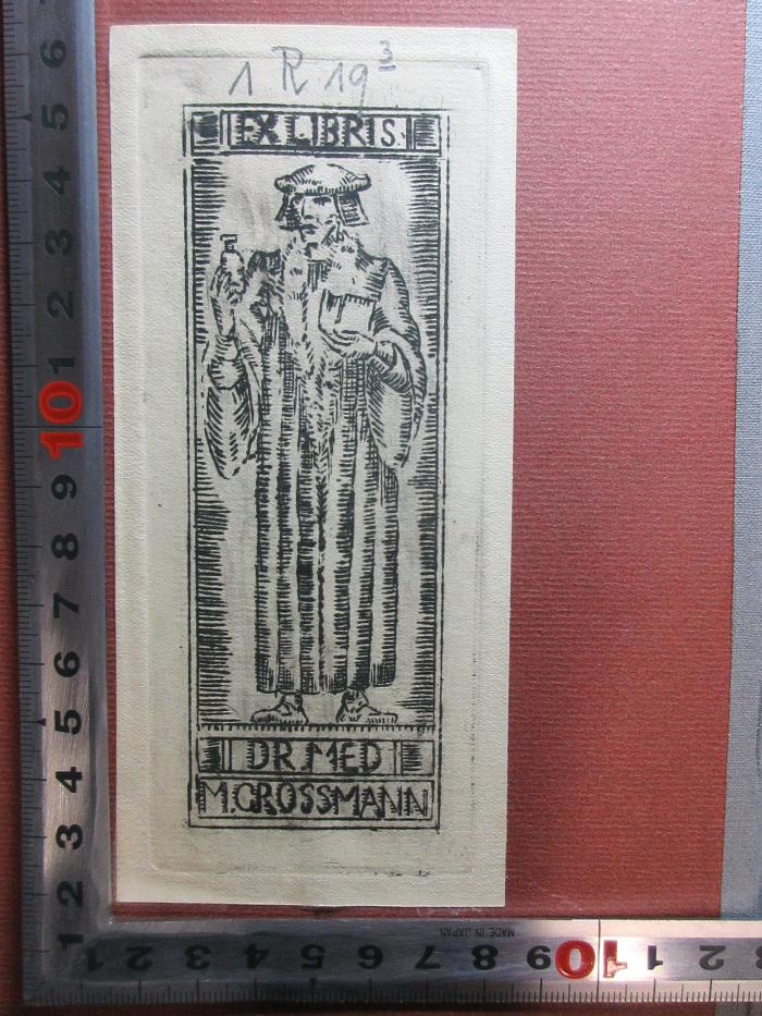 1 R 19&lt;3&gt; : Ernst von Bergmann : mit Bergmanns Kriegsbriefen von 1866, 1870/71 und 1877 (1913);- (Grossmann, M.), Etikett: Exlibris, Name, Abbildung; 'Ex libris
Dr. med.
M. Grossmann'. 