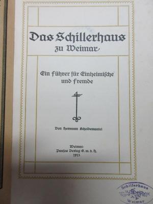 10 X 407 : Das Schillerhaus zu Weimar : Ein Führer für Einheimische und Fremde (1913)
