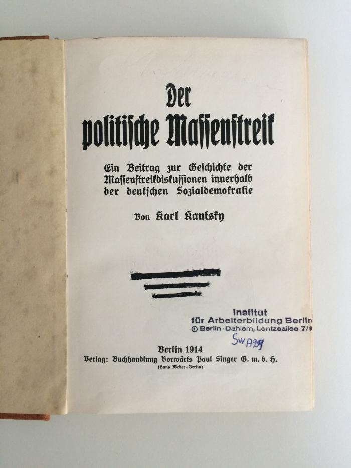 SA 60 (ausgeschieden) : Der politische Massenstreit. Ein Beitrag zur Geschichte der Massenstreitdiskussion innerhalb der deutschen Sozialdemokratie. (1914)