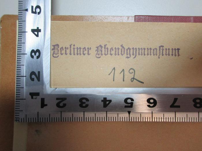 1 S 81&lt;21&gt; : Vom Arbeiter zum Astronomen : die Lebensgeschichte eines Arbeiters (1922);- (Berliner Abendgymnasium), Stempel: Name; 'Berliner Abendgymnasium
112[handschriftlich]'. 