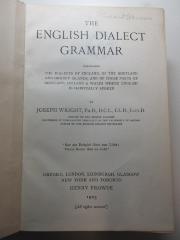 10 X 654 : The English dialect grammar : comprising the dialects of England, of the Shetland and Orkney Islands, and of those parts of Scotland, Ireland &amp; Wales where English is habitually spoken (1905)