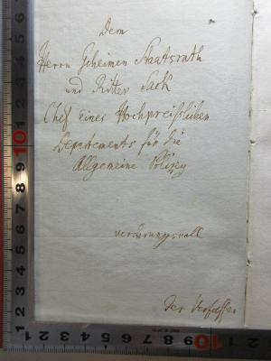 - (Rudolphi, Karl Asmund ), Von Hand: Name, Widmung; 'Dem
Herrn Geheimen Staatsrath
und Ritter [S]ack[?]
Chef einer Hochpreislichen
Departements für die
Allgemeine Polizey
verehrungsvoll
der Verfasser'. ;1 S 70 : Beytraege zur Anthropologie und allgemeinen Naturgeschichte (1812)