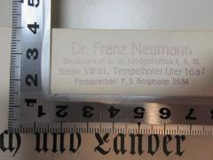 - (Neumann, Franz Leopold), Stempel: Name, Ortsangabe; 'Dr. Franz Neumann
Rechtsanwalt b. d. Landgerichten I, II, III.
Berlin SW 61, Tempelhofer Ufer 16aI
Fernsprecher: F. 5 Bergmann 5534'. 