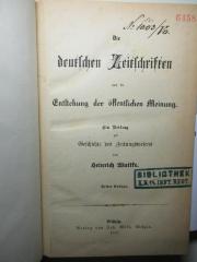 2 A 210&lt;3&gt; : Die deutschen Zeitschriften und die Entstehung der öffentlichen Meinung : ein Beitrag zur Geschichte des Zeitungswesens (1875)