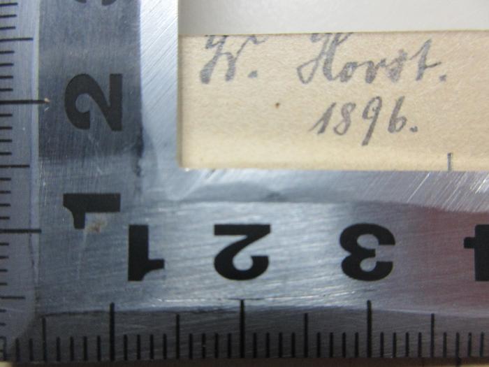 - (Horst, W.), Von Hand: Autogramm, Datum; 'W.[?] Horst.
1896.'. ;11 B 6&lt;2&gt; : Die Hochzeit von Cana theologisch und historisch in Symbol, Kunst und Legende : mit einer Einleitung in das Evangelium Johannis (1891)