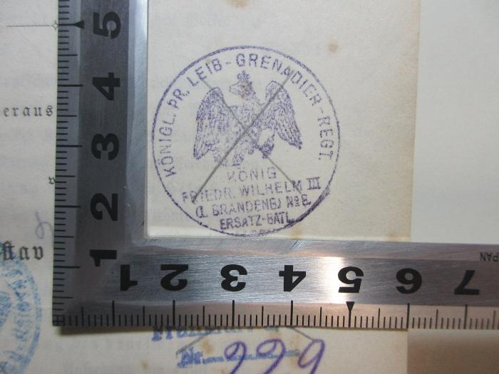 - (Königl. Pr. Leib-Grenadier-Regt.), Stempel: Wappen, Name; 'Königl. Pr. Leib-Grenadier-Regt.
König Friedr. Wilhelm III 
Brandenb. No. 8 
Ersatz-Batl.'. ;11 F 131 : Neue Bilder aus dem Leben des deutschen Volkes (1862)