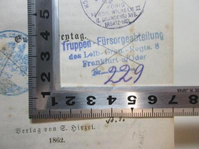 11 F 131 : Neue Bilder aus dem Leben des deutschen Volkes (1862);- (Truppen-Fürsorgeabteilung des Leib-Gren.-Regts. 8), Stempel: Name, Ortsangabe; 'Truppen-Fürsorgeabteilung des Leib-Gren.-Regts. 8
Frankfurt a/Oder
Nr. 229[handschriftlich]'. 