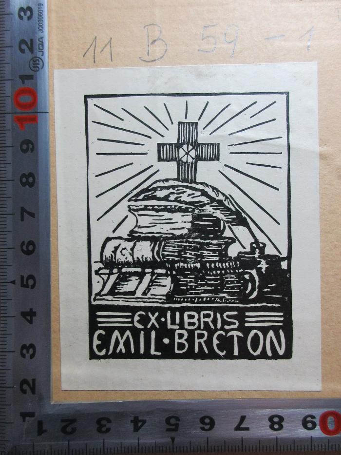 - (Breton, Emil), Etikett: Exlibris, Name, Abbildung; 'Ex libris
Emil Breton'. ;11 B 59-1 : Das Leben Johann Calvins, des großen Reformators : mit Benutzung der handschriftlichen Urkunden, vornehmlich der Genfer und Züricher Bibliothek, entworfen, nebst einem Anhang bisher ungedruckter Briefe und anderer Belege (1835)