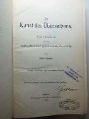 11 I 18&lt;5&gt; : Die Kunst des Übersetzens : ein Hilfsbuch für den lateinischen und griechischen Unterricht : mit einem Exkurs über des Gebrauch des Lexikons (1914)