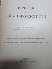 11 G 214-1 : I. Hegels Mitarbeit an der Erlanger Literaturzeitung
II. Kreuz und Rose. Ein Interpretationsversuch (1909)