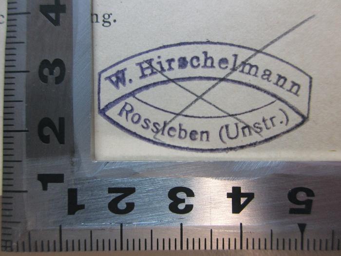 - (Hirschelmann, Wilhelm), Stempel: Name, Ortsangabe; 'W. Hirschelmann
Rossleben (Unstr.)'. ;11 I 18&lt;5&gt; : Die Kunst des Übersetzens : ein Hilfsbuch für den lateinischen und griechischen Unterricht : mit einem Exkurs über des Gebrauch des Lexikons (1914)