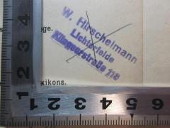- (Hirschelmann, Wilhelm), Stempel: Name, Ortsangabe; 'W. Hirschelmann
Lichterfelde
Klingsorstraße 118'. 
