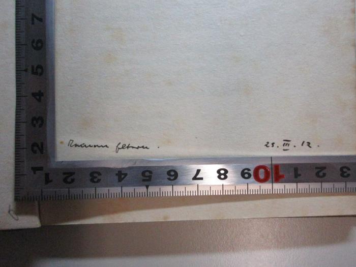 - (unbekannt), Von Hand: Autogramm, Datum, Notiz; '[?]. 25.III.12.'. ;15 L 205 : Die Gnade eines Frühlings : Dichtungen (1912)