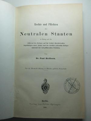 16 C 5 : Rechte und Pflichten der neutralen Staaten in Bezug auf die während des Krieges auf ihr Gebiet übertretenden Angehörigen einer Armee und das dorthin gebrachte Kriegsmaterial der kriegsführenden Parteien (1888)